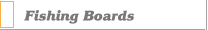Fishing Boards